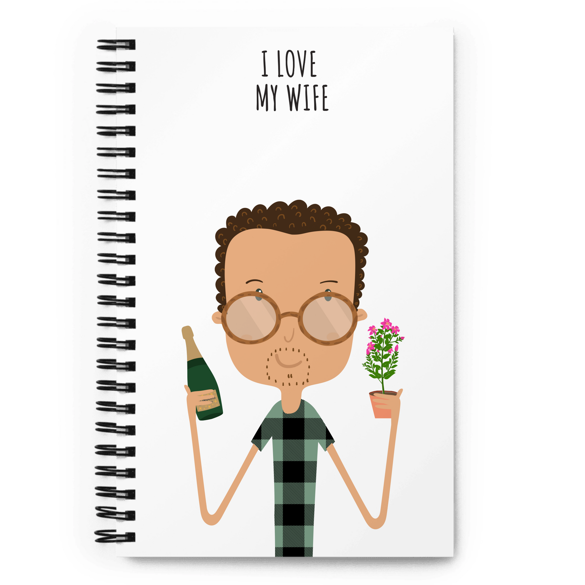 Notebook with a cartoon illustration of a man holding a bottle and a plant, with text 'I love my wife' on a white background. To customize